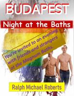 Night at the Baths - Budapest : 12 Guys Visit the Baths for a Sex-Filled Hot Evening 1950964337 Book Cover