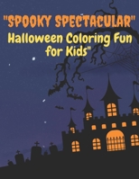 "Spooky Spectacular: Halloween Coloring Fun for Kids" B0CG8815HF Book Cover