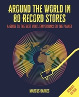 Around the World in 80 Record Stores: A guide to the best vinyl emporiums on the planet 1912983893 Book Cover