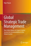 Global Strategic Trade Management: How India Adjusts its Export Control System for Accommodation in the Global System 8132239245 Book Cover