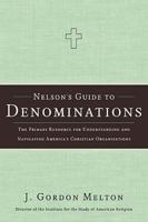 Nelson's Guide to Denominations: The Primary Resource for Understanding and Navigating America's Christian Organizations 1418501964 Book Cover