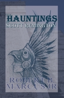 The Hauntings of Scott Remington: Will the madwoman kill him? B086PRJS94 Book Cover