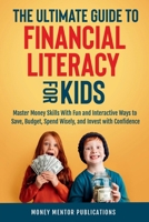 The Ultimate Guide to Financial Literacy for Kids 1964552001 Book Cover