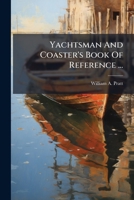 The Yachtman and Coaster's Book of Reference 1174708646 Book Cover