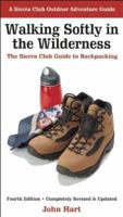Walking Softly in the Wilderness: The Sierra Club Guide to Backpacking (Sierra Club Outdoor Adventure Guides) 0871561913 Book Cover