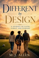 Different by Design: A Journey of Faith, Family and Purpose B0HC58WGFN Book Cover