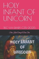 THE HOLY INFANT OF THE UNICORN: TKC-VH DIARY. C35-2025 B0HD72BS7F Book Cover