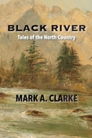 Black River: Tales of the North Country 1737301733 Book Cover