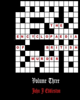 The Encylopaedia of British Murder - Volume 3 1087149150 Book Cover