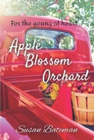 Apple Blossom Orchard: For the young and the young at heart B08C455QL3 Book Cover