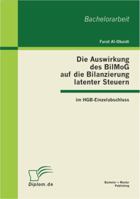 Die Auswirkung des BilMoG auf die Bilanzierung latenter Steuern im HGB-Einzelabschluss 3863411102 Book Cover