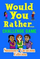 Would You Rather Challenge Game Summer Vacation Edition: A Family and Interactive Activity Book for Boys and Girls Ages 6, 7, 8, 9, 10, and 11 Years Old - Great Gift Idea for Kids 1097320960 Book Cover