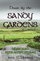 Down by the Sandy Gardens: When Irish eyes aren't smiling 1986454231 Book Cover