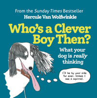 Who’s a Clever Boy, Then?: THE NEW BOOK FROM THE SUNDAY TIMES BESTSELLER HERCULE VAN WOLFWINKLE 0008545170 Book Cover