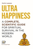Ultrahappiness: A complete, scientific guide for spiritual survival in the modern world B0DPMJ72TP Book Cover