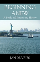 Beginning Anew: A Study in Memory and History 1977271790 Book Cover