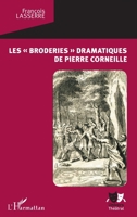 Les broderies" dramatiques de Pierre Corneille" (Univers Théâtral) (French Edition) 2343217068 Book Cover