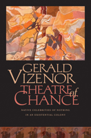 Theatre of Chance: Native Celebrities of Nothing in an Existential Colony 0819501557 Book Cover