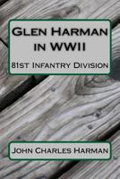 Glen Harman in WWII 81st Infantry Division: 81st Infantry Division 1975756401 Book Cover