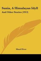 Sunia, A Himalayan Idyll: And Other Stories 1164930648 Book Cover