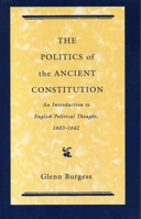 The Politics of the Ancient Constitution: An Introduction to English Political Thought, 1603-1642 B00FA8T19I Book Cover