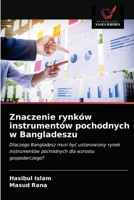 Znaczenie rynków instrumentów pochodnych w Bangladeszu: Dlaczego Bangladesz musi być ustanowiony rynek instrumentów pochodnych dla wzrostu gospodarczego? 6203628689 Book Cover