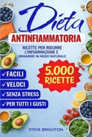 Dieta Antinfiammatoria: 5.000 Ricette per una Vita Sana. Rafforza il tuo Sistema Immunitario, Riattiva il Metabolismo, Perdi Peso in Modo Sano e Riduci l’Infiammazione. (Italian Edition) B0GFD2J6JN Book Cover