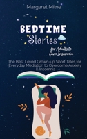 Bedtime Stories for Adults to Cure Insomnia: The Best Loved Grown-up Short Tales for Everyday Mediation to Overcome Anxiety and Insomnia 1954320388 Book Cover