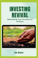 INVESTING REVIVAL: Rebuilding Your Portfolio in 60 Days B0CH23XGQ5 Book Cover