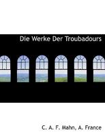 Die Werke Der Troubadours 1140546252 Book Cover