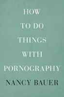 How to Do Things with Pornography 0674055209 Book Cover