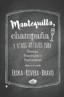 Mantequilla, champaña y otros antojos para fiestas, funerales y fantasmas 6074577609 Book Cover