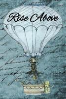 Rise Above: The perfect steampunk hot air balloon journal to express your thoughts, emotions, ideas or adventures 1077094035 Book Cover