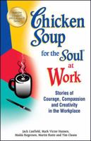 Chicken Soup for the Soul at Work (Chicken Soup for the Soul (Paperback Health Communications)) 155874424X Book Cover