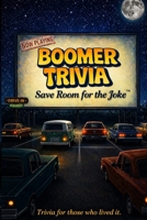 Boomer Trivia: The Ultimate Nostalgia Quiz Book for Music, TV, Fads, News, History & More from the 1950s, 1960s, 1970s and 1980s B0DVGSMSXZ Book Cover