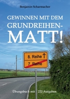Gewinnen mit dem Grundreihenmatt!: ?bungsbuch mit 222 Aufgaben 3755779692 Book Cover