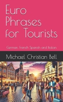 Euro Phrases for Tourists: German, French Spanish and Italian B0DPL9WVMW Book Cover