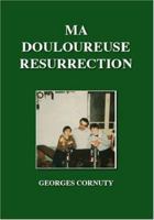 Ma Douloureuse Resurrection 1412077141 Book Cover