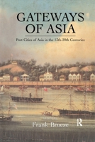 Gateways of Asia: Port Cities of Asia in the 13th-20th Centuries 1138974927 Book Cover