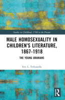 Male Homosexuality in Children's Literature, 1867-1918: The Young Uranians 1032441135 Book Cover