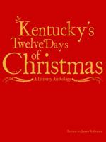 Kentucky's Twelve Days of Christmas: A Literary Anthology 0615678610 Book Cover