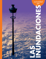Curiosidad por las inundaciones (Curiosidad por el clima extremo) (Spanish Edition) B0GHMV8WSF Book Cover