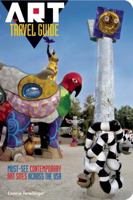 Art Travel Guide: Must-see Contemporary Art Sites Across the USA 0940899566 Book Cover