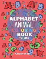 Alphabet Animal Coloring For Kids: A Fun Game for 3-8 Year Old - Picture For Toddlers & Grown Ups - Letters, Shapes, Color Animals-8.5 x 11" - 29 Pages B084DFZJBY Book Cover