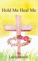 Hold Me Heal Me 1965604099 Book Cover