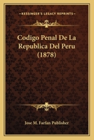 Codigo Penal De La Republica Del Peru (1878) 1160817162 Book Cover