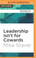 Leadership Isn't for Cowards 1531812147 Book Cover