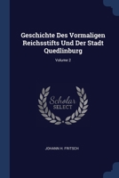 Geschichte Des Vormaligen Reichsstifts Und Der Stadt Quedlinburg, Volume 2 1377086054 Book Cover