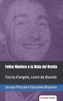 Felice Maniero e la Mala del Brenta: Faccia d'angelo, cuore da diavolo 1953546552 Book Cover