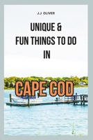 UNIQUE AND FUN THINGS TO DO IN CAPE COD B0DY6CFHN9 Book Cover